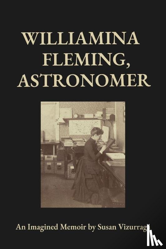 Vizurraga, Susan - Williamina Fleming, Astronomer