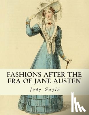 Gayle, Jody - Fashions After the Era of Jane Austen: Ackermann's Repository of Arts