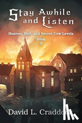 Ibrahim, Lili - Stay Awhile and Listen: Book II: Heaven, Hell, and Secret Cow Levels