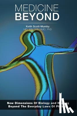 Scott-Mumby, Keith - Medicine Beyond: Startling New Dimensions Of Health and Healing For The Future