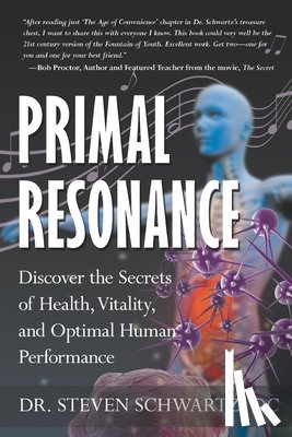 Schwartz, Steven - Primal Resonance: Discover the Secrets of Health, Vitality, and Optimal Human Performance
