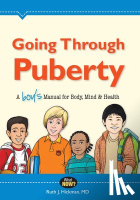 Hickman, Ruth - Going Through Puberty: A Boy's Manual for Body, Mind & Health