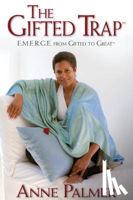 Anne, Palmer - The Gifted Trap E.M.E.R.G.E. from Gifted to Great