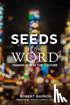 Barron, Robert - SEEDS OF THE WORD
