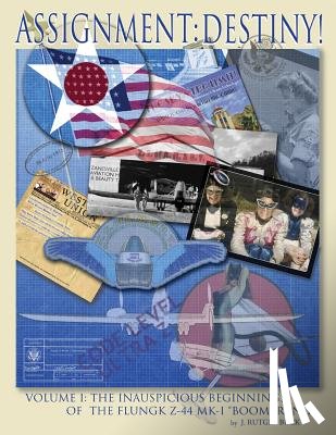 Buck, J. Rutger - Assignment: Destiny! Volume I: The Strange and Convoluted Lineage of the Flungk Z-44 Mk I "Boomerang"