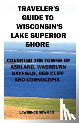 Newman, Lawrence William - Traveler's Guide to Wisconsin's Lake Superior Shore