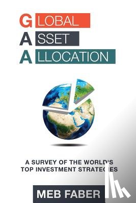 Faber, Mebane T. - Global Asset Allocation: A Survey of the World's Top Asset Allocation Strategies