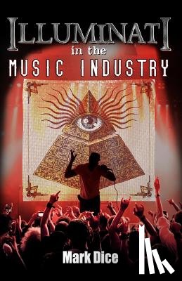 Dice, Mark - Illuminati in the Music Industry