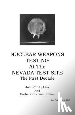 Hopkins, John C. - Nuclear Weapons Testing at the Nevada Test Site the First Decade