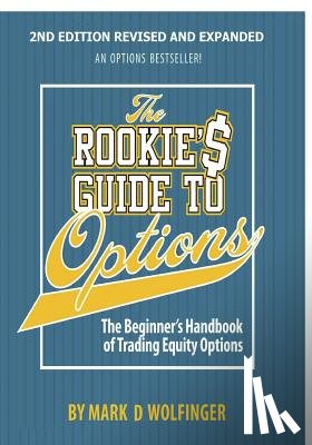 Wolfinger, Mark D. - The Rookie's Guide to Options; 2nd edition: The Beginner's Handbook of Trading Equity Options