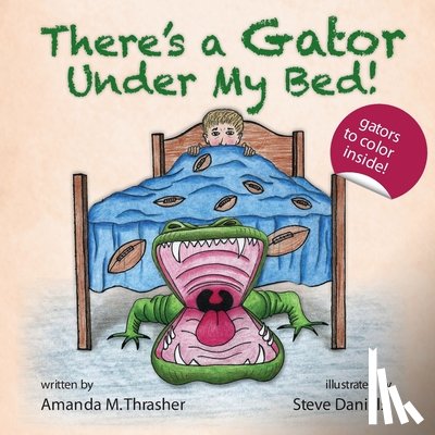 Thrasher, Amanda M - There's a Gator Under My Bed!