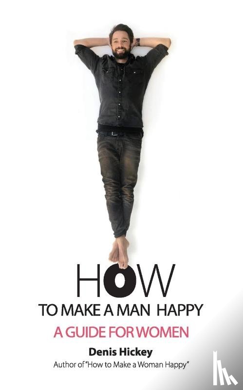 Hickey, Denis - How to Make a Man Happy