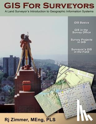 Zimmer, Rj - GIS For Surveyors: A Land Surveyor's Introduction to Geographic Information Systems