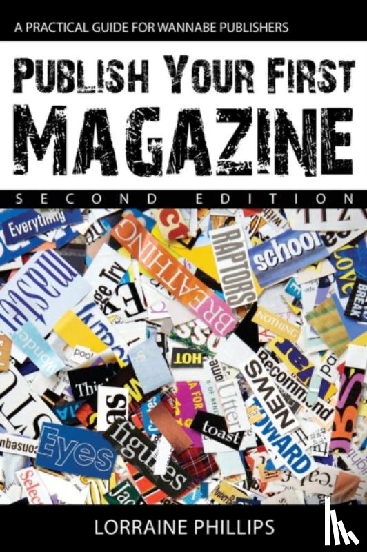 Phillips, Lorraine - Publish Your First Magazine: A Practical Guide for Wannabe Publishers