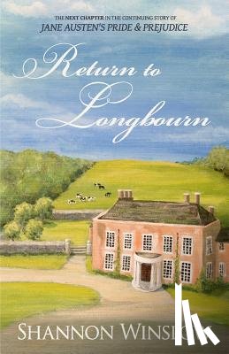 Hansen, Micah D. - Return To Longbourn: The Next Chapter in the Continuing Story of Jane Austen's Pride and Prejudice