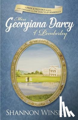 Hansen, Micah D. - Miss Georgiana Darcy of Pemberley: a Pride & Prejudice sequel and companion to The Darcys of Pemberley
