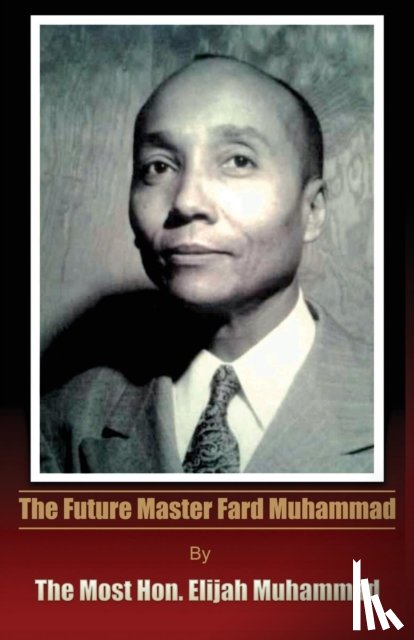 Muhammad, Elijah - The Future Master Fard Muhammad