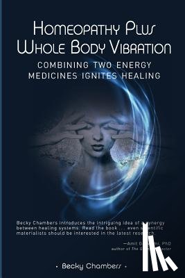 Chambers, Becky - Homeopathy Plus Whole Body Vibration