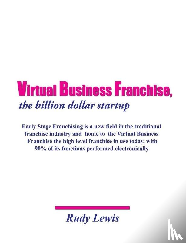 Lewis, Rudy - Virtual Business Franchise, the billion dollar startup