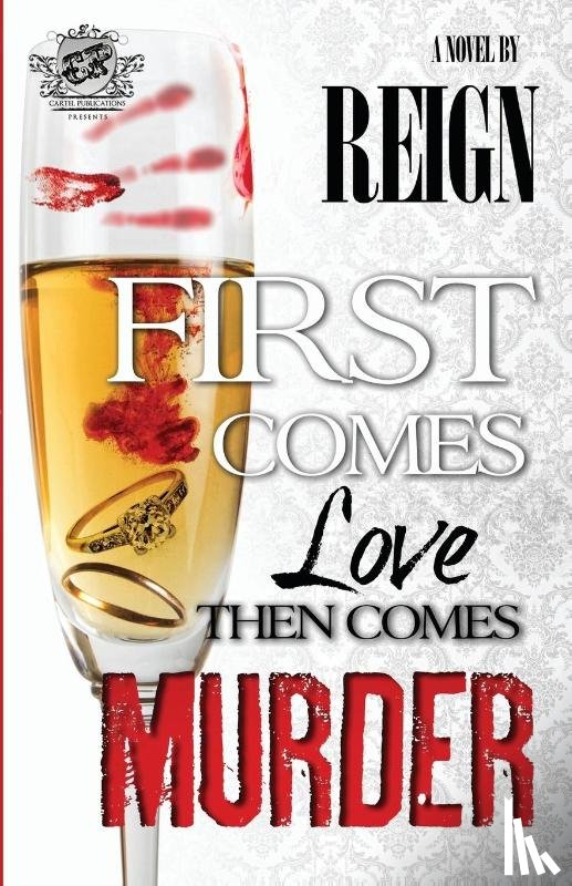 Reign (T Styles), Reign - First Comes Love, Then Comes Murder (The Cartel Publications Presents)