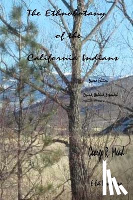 Mead, George R. - The Ethnobotany of the California Indians: Revised, Updated, Expanded