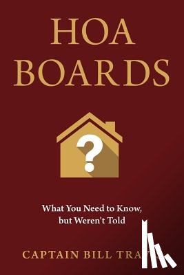 Travis, Captain Bill - Hoa Boards: What You Need to Know, But Weren't Told