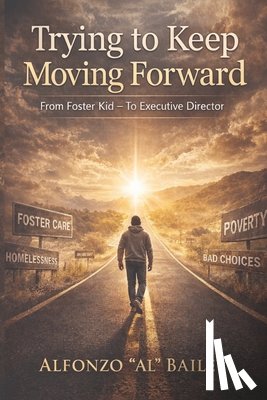 Bailey, Mpa Alfonzo Al - Trying to Keep Moving Forward