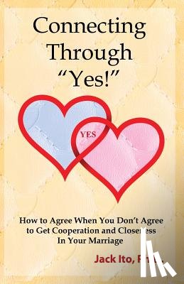 Ito, Jack - Connecting Through Yes!