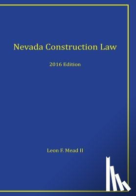 Mead II Esq, Leon F. - Nevada Construction Law: 2016 Edition