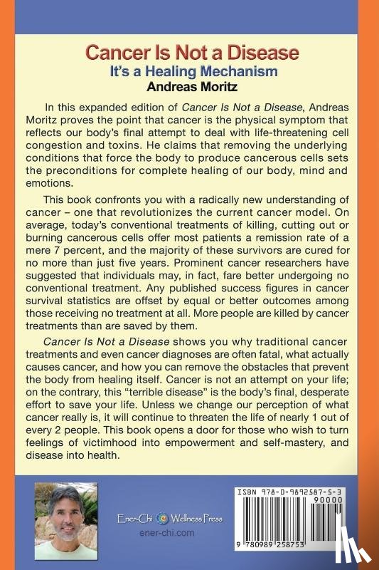 Moritz, Andreas - Cancer Is Not a Disease - It's a Healing Mechanism