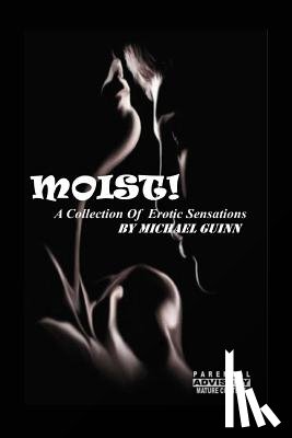 Guinn, Michael - Moist! A Collection of Erotic Sensations