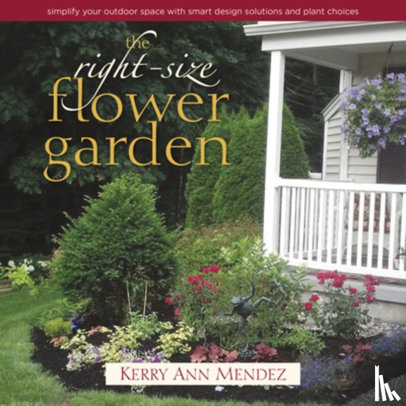Mendez, Kerry Ann - The Right-Size Flower Garden