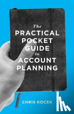 Kocek, Chris - The Practical Pocket Guide to Account Planning
