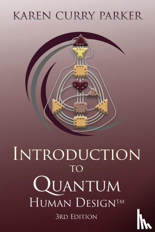 Curry Parker, Karen - Introduction to Quantum Human Design 3rd Edition