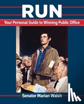 Walsh, Marian - Run: Your Personal Guide to Winning Public Office