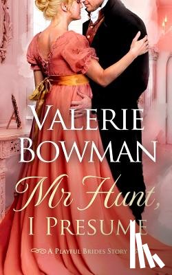 Bowman, Valerie - Mr. Hunt, I Presume