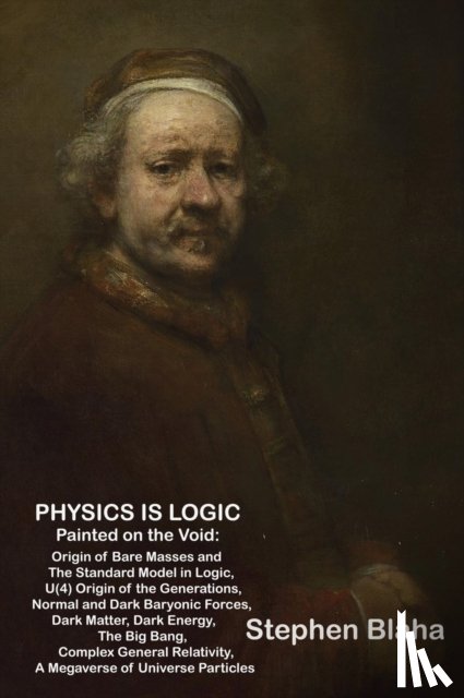 Blaha, Stephen - Physics is Logic Painted on the Void