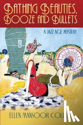 Collier, Ellen Mansoor - Bathing Beauties, Booze and Bullets