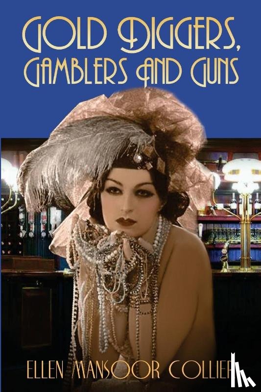 Collier, Ellen Mansoor - Gold Diggers, Gamblers and Guns