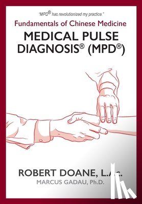 Doane, Robert - Medical Pulse Diagnosis(R) (MPD(R)): Fundamentals of Chinese Medicine Medical Pulse Diagnosis(R) (MPD(R))