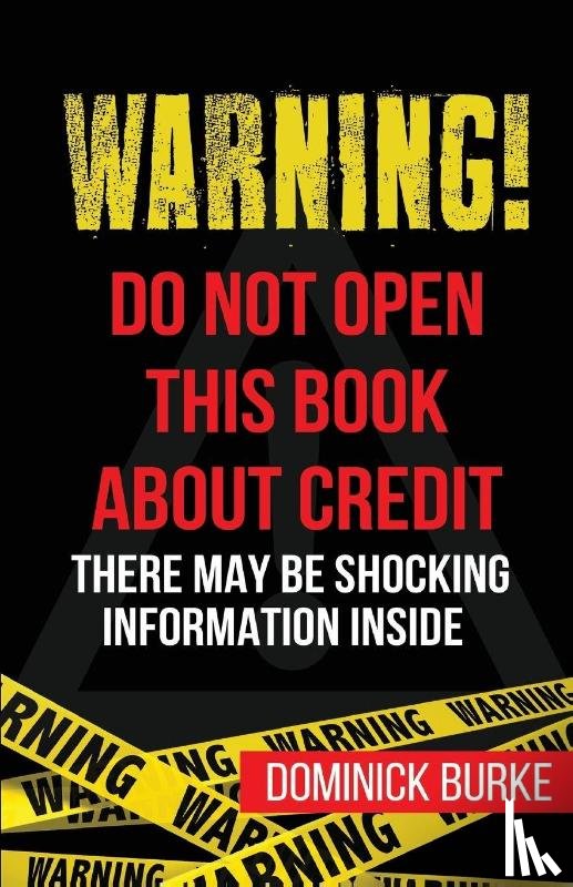 Burke, Dominick - Warning! Do Not Open This Book About Credit
