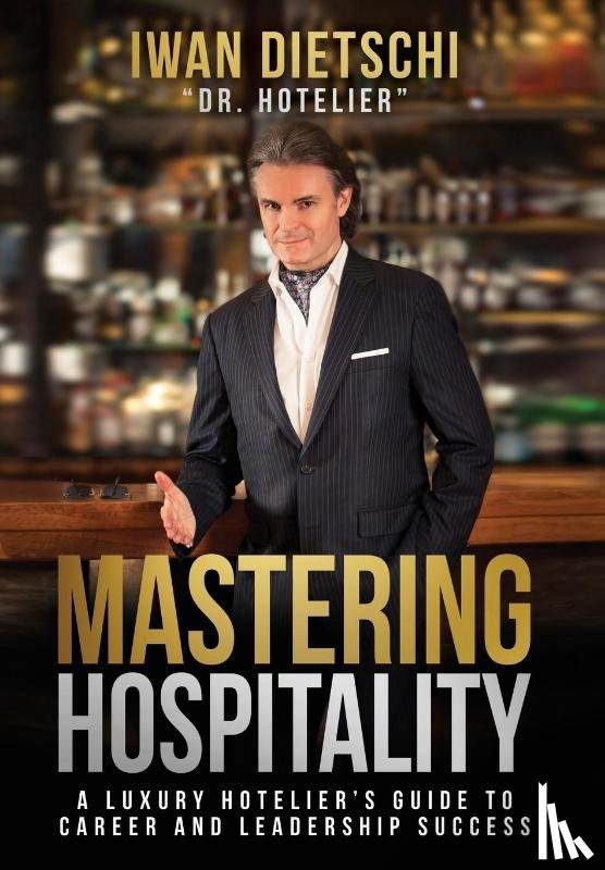 Dietschi, Iwan - Mastering Hospitality