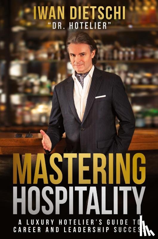 Dietschi, Iwan - Mastering Hospitality