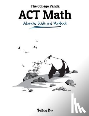 Phu, Nielson - The College Panda's ACT Math: Advanced Guide and Workbook
