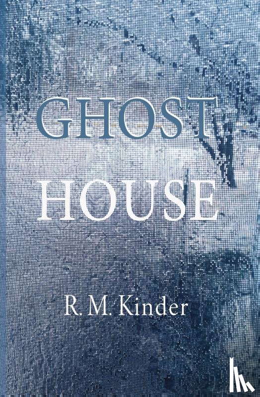Kinder, R. M. - Ghost House