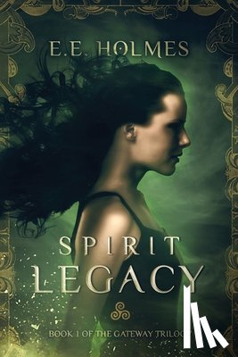 Holmes, E. E. - Spirit Legacy: Book 1 of the Gateway Trilogy