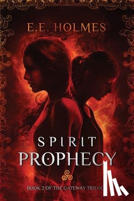 Holmes, E. E. - Spirit Prophecy: Book 2 of The Gateway Trilogy