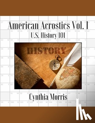 Morris, Cynthia - American Acrostics Volume 1: U.S. History 101