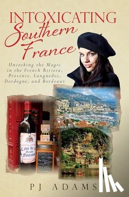 Adams, Pj - Intoxicating Southern France