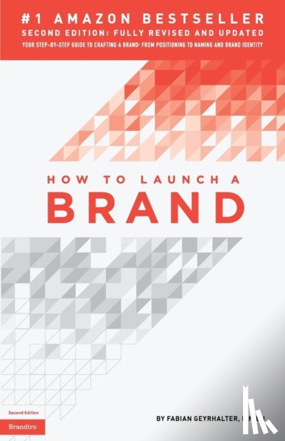 Geyrhalter, Fabian (Global 100 Mentor at The Founder Institute) - How to Launch a Brand (2nd Edition)